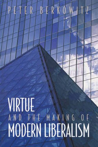 Cover image for Virtue and the Making of Modern Liberalism