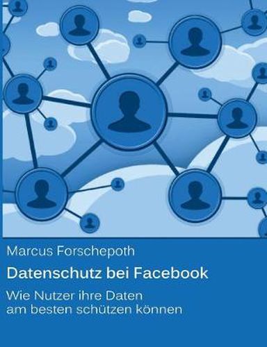 Cover image for Datenschutz bei Facebook: Wie Nutzer ihre Daten am besten schutzen koennen