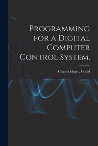 Cover image for Programming for a Digital Computer Control System.