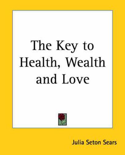 Cover image for The Key to Health, Wealth and Love