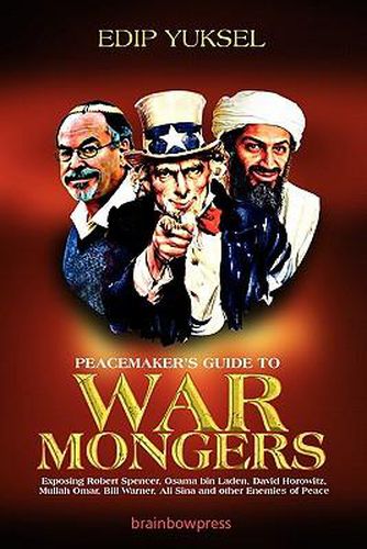 Cover image for Peacemaker's Guide to Warmongers: Exposing Robert Spencer, David Horowitz, and Other Enemies of Peace