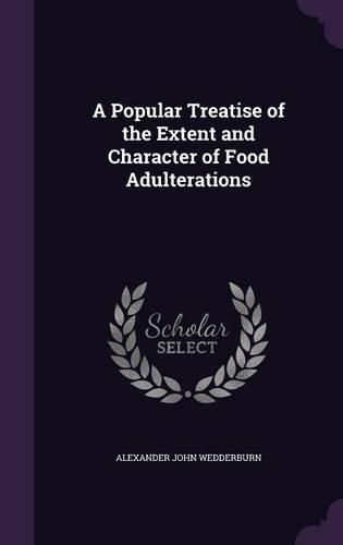 Cover image for A Popular Treatise of the Extent and Character of Food Adulterations