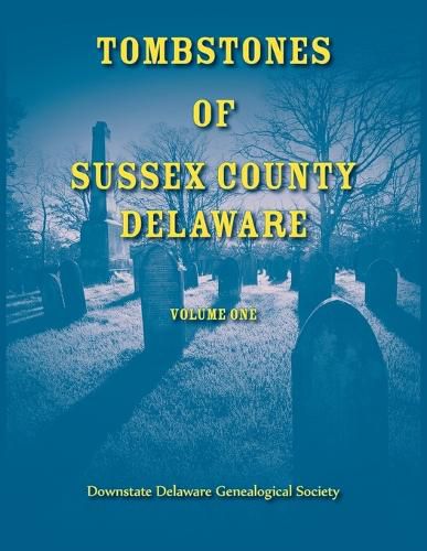 Cover image for Tombstones of Sussex County, Delaware, Volume One