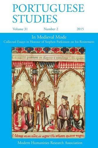 Cover image for Portuguese Studies 31: 2 2015: In Medieval Mode: Collected Essays in Honour of Stephen Parkinson on His Retirement