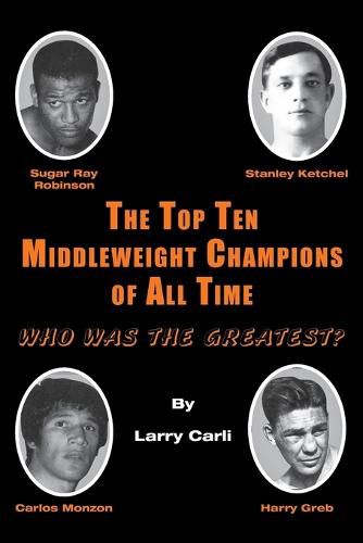 Cover image for The Top Ten Middleweight Champions of All Time: Who Was the Greatest?