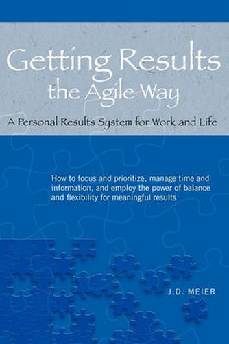 Cover image for Getting Results the Agile Way: A Personal Results System for Work and Life