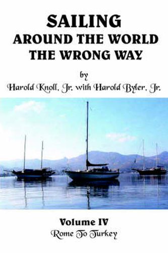 Cover image for Sailing Around the World the Wrong Way: Volume IV: Rome To Turkey