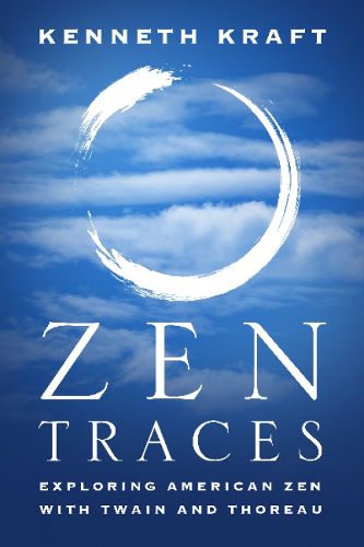 Cover image for Zen Traces: Exploring American Zen with Twain and Thoreau