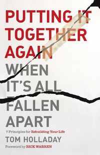 Cover image for Putting It Together Again When It's All Fallen Apart: 7 Principles for Rebuilding Your Life