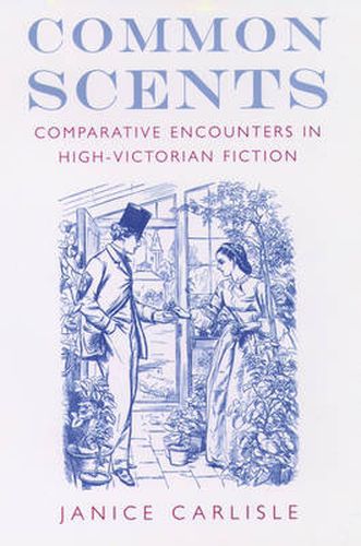 Cover image for Common Scents: Comparative Encounters in High-Victorian Fiction