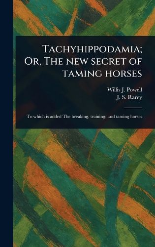 Cover image for Tachyhippodamia; Or, The New Secret of Taming Horses