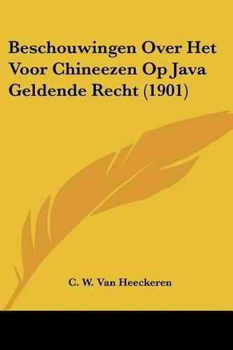 Cover image for Beschouwingen Over Het Voor Chineezen Op Java Geldende Recht (1901)