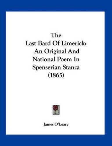 The Last Bard of Limerick: An Original and National Poem in Spenserian Stanza (1865)