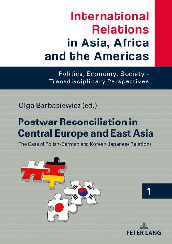 Cover image for Postwar Reconciliation in Central Europe and East Asia: The Case of Polish-German and Korean-Japanese Relations