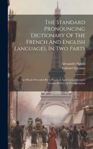 Cover image for The Standard Pronouncing Dictionary Of The French And English Languages, In Two Parts