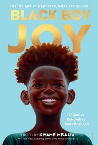 Cover image for Black Boy Joy: 17 Stories Celebrating Black Boyhood