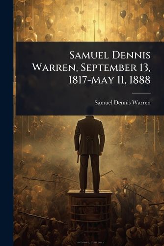 Cover image for Samuel Dennis Warren, September 13, 1817-May 11, 1888