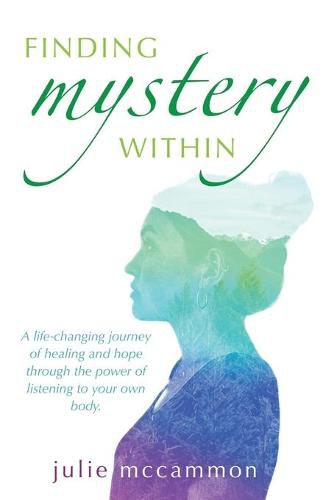 Cover image for Finding Mystery Within: A life-changing journey of healing and hope through the power of listening to your own body