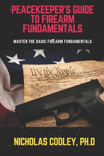 Cover image for Peacekeeper's Guide to Firearm Fundamentals: Master the Basic Firearm Fundamentals