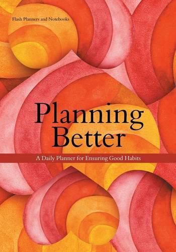 Cover image for Planning Better: A Daily Planner for Ensuring Good Habits