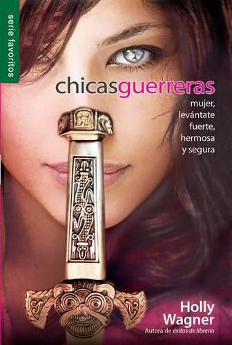 Cover image for Chicas Guerreras: Mujer, Levantate Fuerte, Hermosa Y Segura