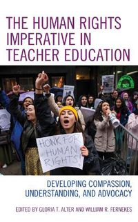 Cover image for The Human Rights Imperative in Teacher Education: Developing Compassion, Understanding, and Advocacy
