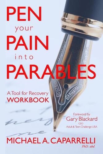 Cover image for Pen Your Pain Into Parables: A Tool for Recovery-Workbook