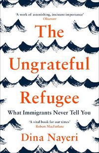 Cover image for The Ungrateful Refugee: What Immigrants Never Tell You