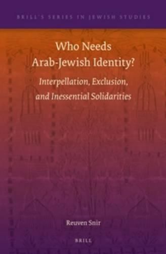 Cover image for Who Needs Arab-Jewish Identity?: Interpellation, Exclusion, and Inessential Solidarities