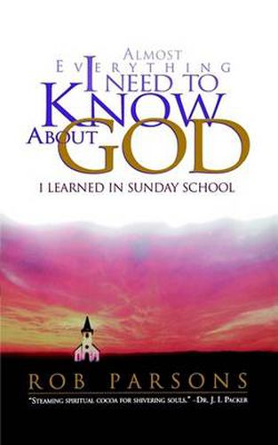 Cover image for Almost Everything I Need to Know About God I Learned in Sunday School