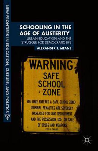 Cover image for Schooling in the Age of Austerity: Urban Education and the Struggle for Democratic Life