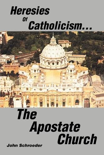 Heresies of Catholicism...the Apostate Church