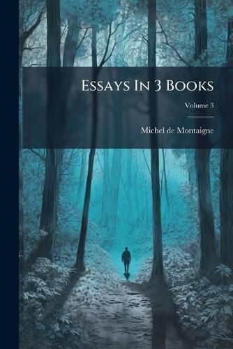 Cover image for Essays in 3 Books, Volume 3