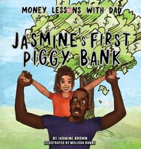 Cover image for Money Lessons with Dad: Jasmine's First Piggy Bank