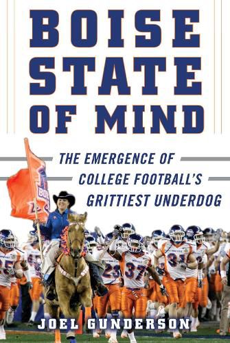 Cover image for Boise State of Mind: The Emergence of College Football's Grittiest Underdog