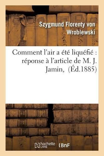 Cover image for Comment l'Air a Ete Liquefie Reponse A l'Article de M. J. Jamin,