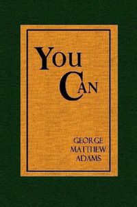 Cover image for You Can - A Collection of Brief Talks on the most Important Topic in the World - Your Success