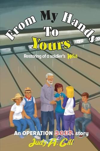 Cover image for From My Hands To Yours: Retoring of a soldier's WISH