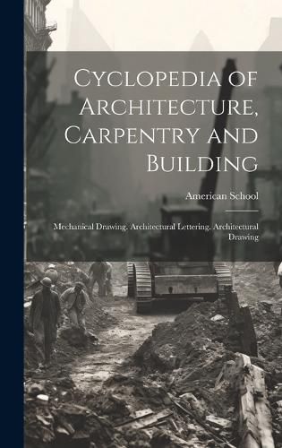 Cover image for Cyclopedia of Architecture, Carpentry and Building