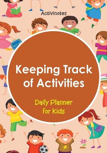 Cover image for Keeping Track of Activities: Daily Planner for Kids