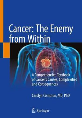 Cover image for Cancer: The Enemy from Within: A Comprehensive Textbook of Cancer's Causes, Complexities and Consequences