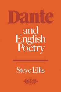 Cover image for Dante and English Poetry: Shelley to T. S. Eliot