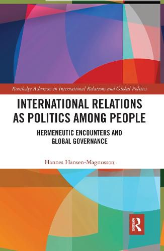 Cover image for International Relations as Politics among People: Hermeneutic Encounters and Global Governance