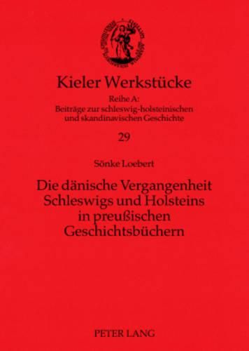 Cover image for Die Daenische Vergangenheit Schleswigs Und Holsteins in Preussischen Geschichtsbuechern