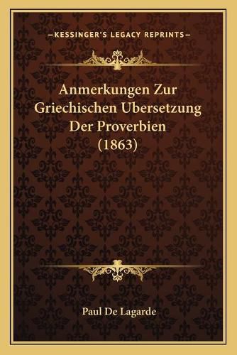 Cover image for Anmerkungen Zur Griechischen Ubersetzung Der Proverbien (1863)