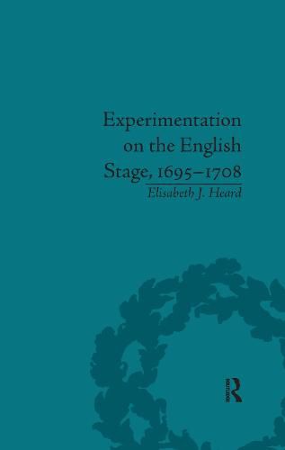 Experimentation on the English Stage, 1695-1708: The Career of George Farquhar: The Career of George Farquhar