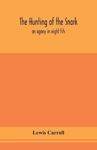 Cover image for The hunting of the snark: an agony in eight fits