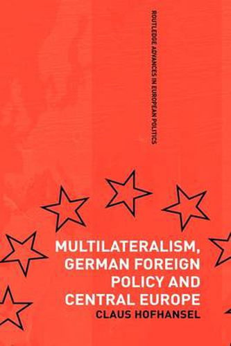 Cover image for Multilateralism, German Foreign Policy and Central Europe