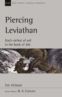 Cover image for Piercing Leviathan: God's Defeat Of Evil In The Book Of Job