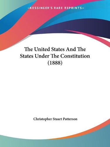 The United States and the States Under the Constitution (1888)